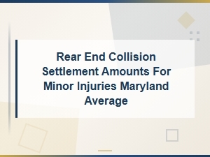 Maryland Rear-End Collision Settlements for Minor Injuries