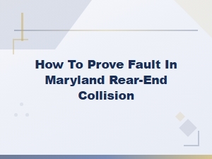 How to Prove Fault in a Maryland Rear-End Collision