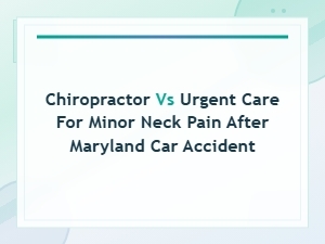 Chiropractor vs Urgent Care for Neck Pain After a Maryland Car Accident
