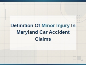 What Is a Minor Injury in Maryland Car Accident Claims?