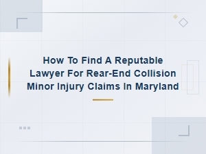 Finding a Reputable Lawyer for Rear-End Collision Minor Injury Claims in Maryland